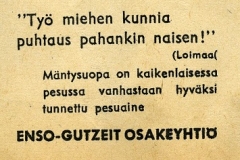 "Työ miehen kunnia puhtaus pahankin naisen!" "Työ miehen kunnia puhtaus pahankin naisen!"